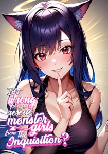 Is It Wrong To Try To Rescue Monster Girls From The Inquisition? Is It Wrong To Try To Rescue Monster Girls From The Inquisition?