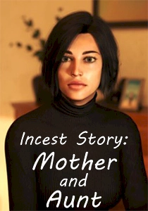 Incest Story: Mother and Aunt Incest Story: Mother and Aunt