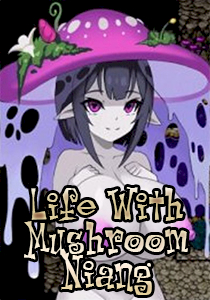 Life With Mushroom Niang