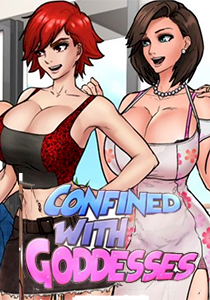 Confined with Goddesses