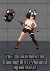 The Game Where the Hammer Girl is Violated by Monsters The Game Where the Hammer Girl is Violated by Monsters
