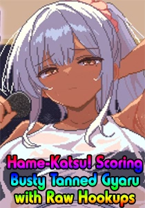 Hame-Katsu! Scoring Busty Tanned Gyaru with Raw Hookups App! Hame-Katsu! Scoring Busty Tanned Gyaru with Raw Hookups App!