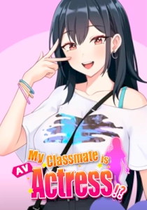My Classmate Is AV Actress My Classmate Is AV Actress